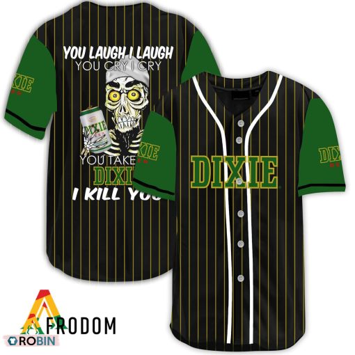 Laugh Cry Take My Dixie Beer I Kill You Baseball Jersey Shirt Style