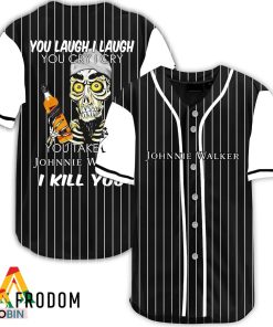 Laugh Cry Take My Johnnie Walker I Kill You Baseball Jersey Shirt Style