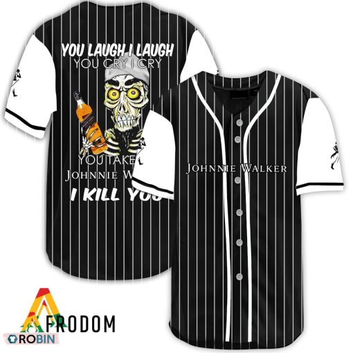 Laugh Cry Take My Johnnie Walker I Kill You Baseball Jersey Shirt Style