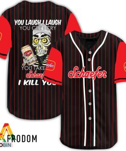 Laugh Cry Take My Schaefer Beer I Kill You Baseball Jersey Shirt Style