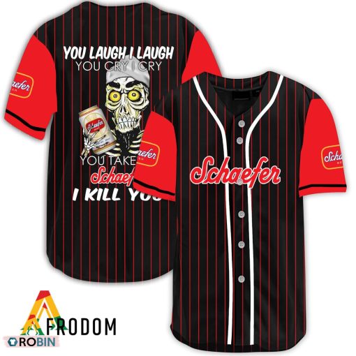 Laugh Cry Take My Schaefer Beer I Kill You Baseball Jersey Shirt Style