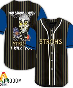 Laugh Cry Take My Stroh’s Beer I Kill You Baseball Jersey Shirt Style