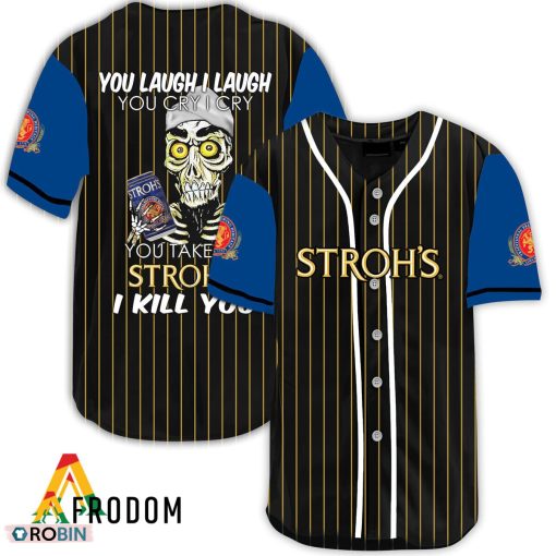 Laugh Cry Take My Stroh’s Beer I Kill You Baseball Jersey Shirt Style