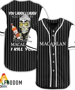 Laugh Cry Take My The Macallan Whiskey I Kill You Baseball Jersey Shirt Style