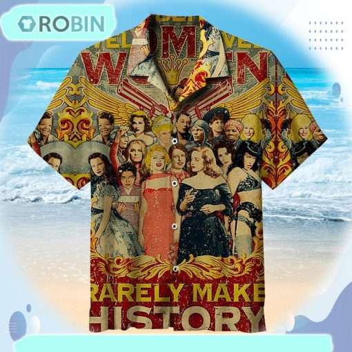 Well Behaved Women Rarely Make HistoryUniversal Hawaiian Shirt