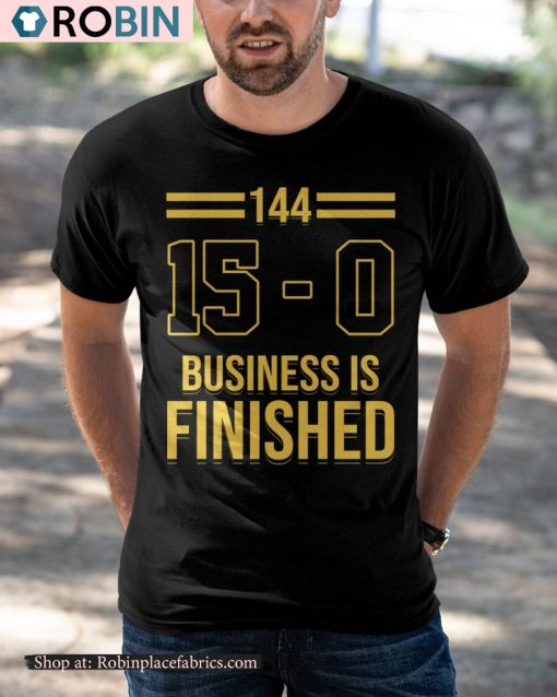 144 15 0 Business Is Finished Shirt
