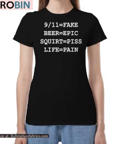 911 Fake Beer Epic Squirt Piss Life Pain Shirt