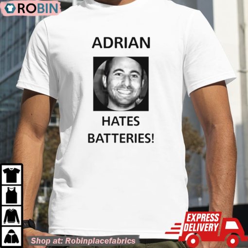 Adrian Hates Batteries Shirt