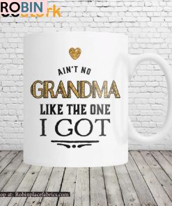 Ain’t No Grandma Like The One I Got Ceramic Mug