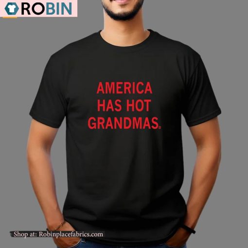 America Has Hot Grandmas Unisex Shirt