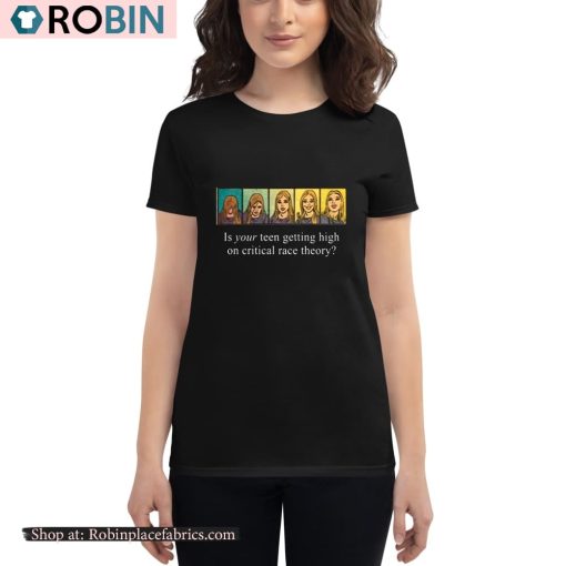 Annatiscia Is Your Teen Getting High On Critical Race Theory Shirt