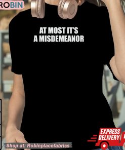 At Most Its A Misdemeanor Shirt