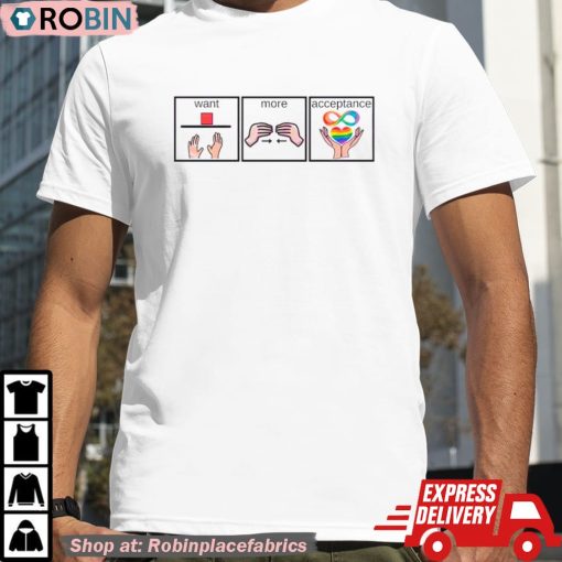Autism Awareness Want More Acceptance Shirt