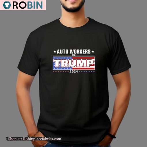 Auto Workers For Trump 2024 Shirt