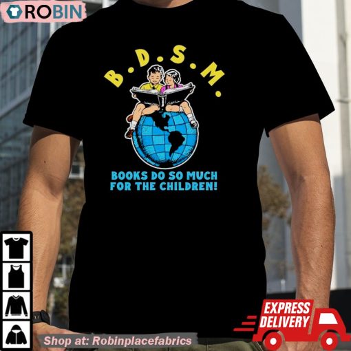 B.D.S.M. Books Do So Much For The Children Shirt