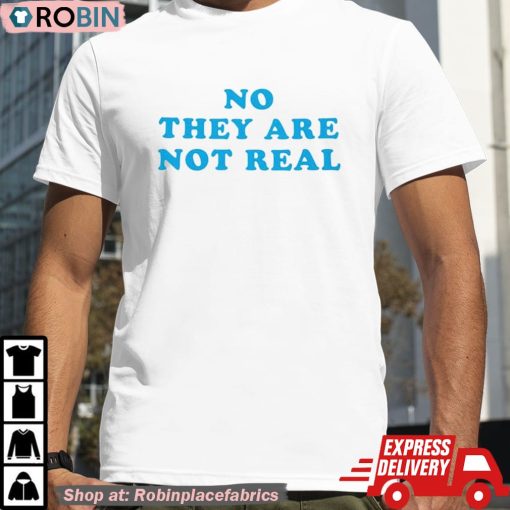 Babybells No They Are Not Real Shirt