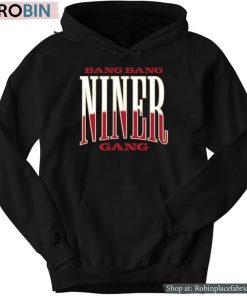 Bang Bang Niner Gang Shirt