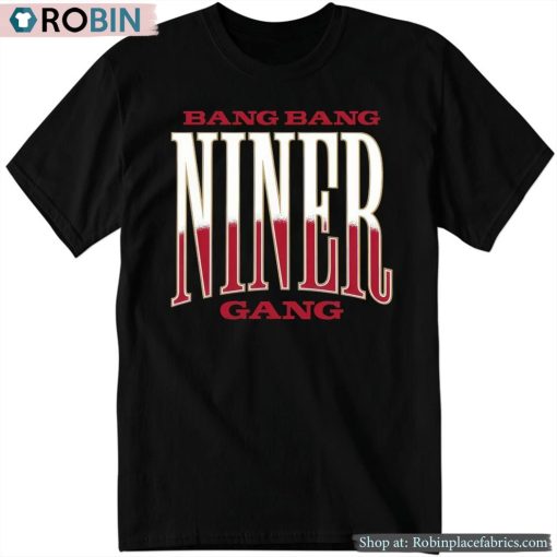 Bang Bang Niner Gang Shirt