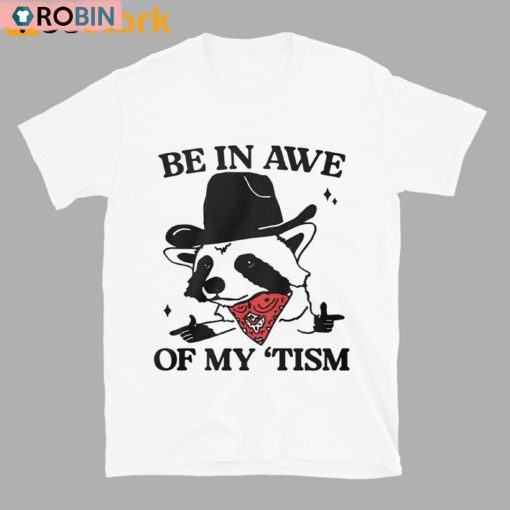 Be In Awe Of My ’tism Shirt