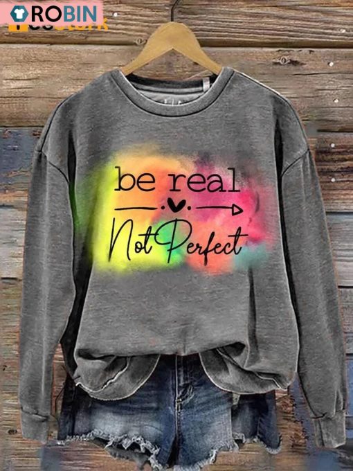 Be Real Not Perfect Casual Print Sweatshirt