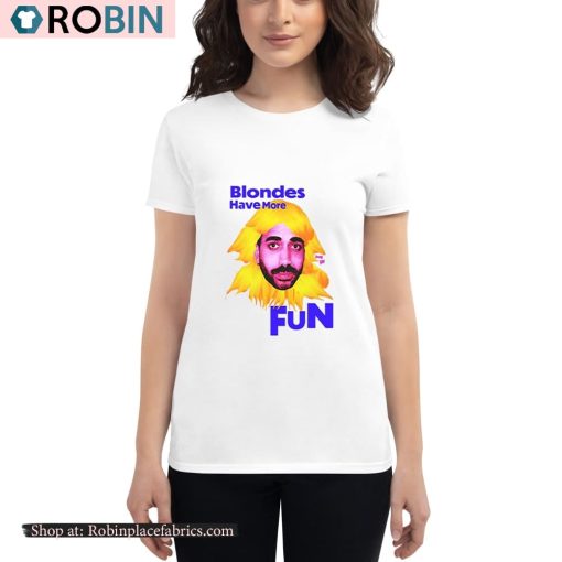 Blondes Have More Fun Shirt