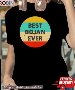 Bojan Cvjeticanin Wearing Best Bojan Ever Shirt