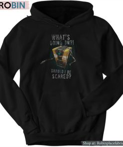 Borderlands What’s Going On Should I Be Scared Shirt