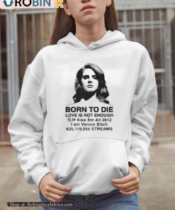 Born To Die Love Is Not Enough Kiss Em All 2012 Shirt