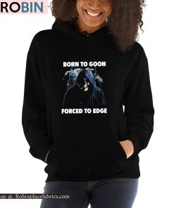 Born To Goon Forced To Edge Shirt