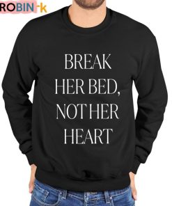 Break Her Bed Not Her Heart Shirt Break Her Bed Not Her Heart Shirt