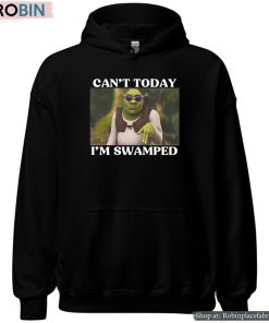 Can’t Today I’m Swamped Shirt