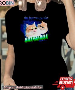 Cat The Horrors Persist But So Do I Shirt