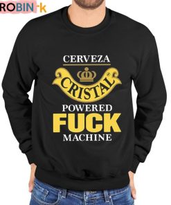 Cerveza Cristal Powered Fuck Machine Unisex Shirt
