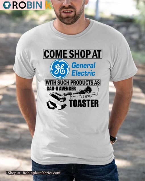 Come Shop At General Electric With Such Products As Gau 8 Avenger Toaster Shirt