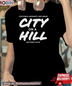 Concordia University Michigan City On A Hill Shirt