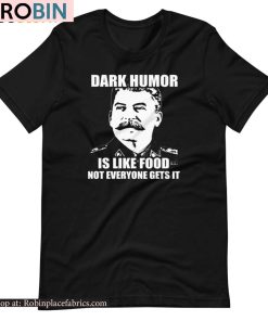 Dark Humor Is Like Food Not Everyone Gets It Shirt