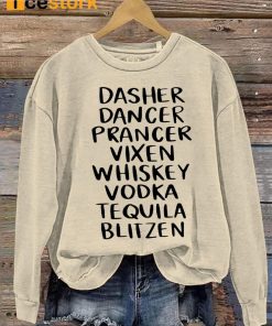 Dasher Dancer Prancer Vixen Whiskey Vodka Tequila Blitzen Sweatshirt