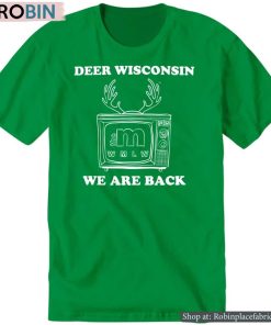 Deer Wisconsin We Are Back Shirt