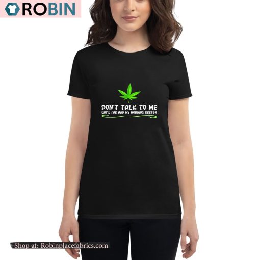 Dont Talk To Me Until Ive Had My Morning Reefer Shirt