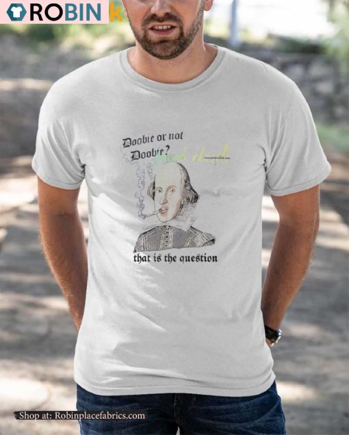 Doobie Or Not Doobie That Is The Question Shirt