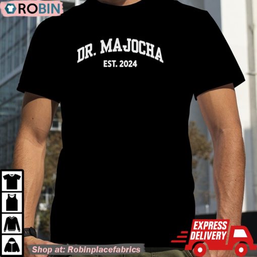 Dr Majocha Est 2024 Shirt