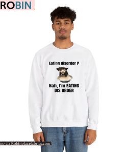 Eating Disorder Nah I’m Eating Dis Order Shirt