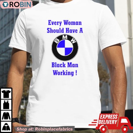 Every Woman Should Have A Black Man Working Shirt
