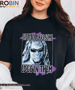 Everybody Has Some Edge In Them How Sharp Is Your Edge Shirt