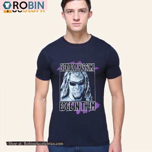 Everybody Has Some Edge In Them How Sharp Is Your Edge Shirt