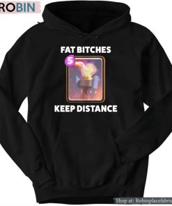 Fat Bitches Keep Distance Shirt