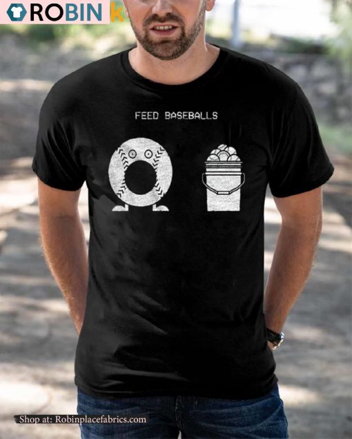Feed Baseballs Shirt