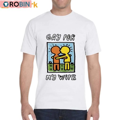 Gay For My Wife Unisex Shirt
