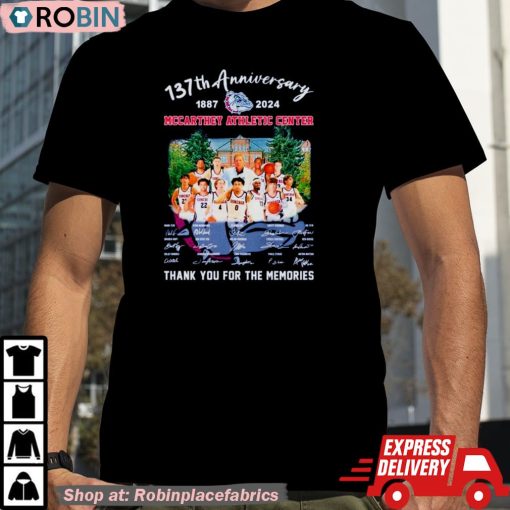 Gonzaga Bulldogs 137th Anniversary 1887-2024 Mccarthey Athletic Center Thank You For The Memories Shirt