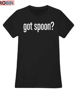 Got Spoon Shirt